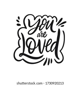 You Are Loved lettering romantic phrase. Black calligraphy art