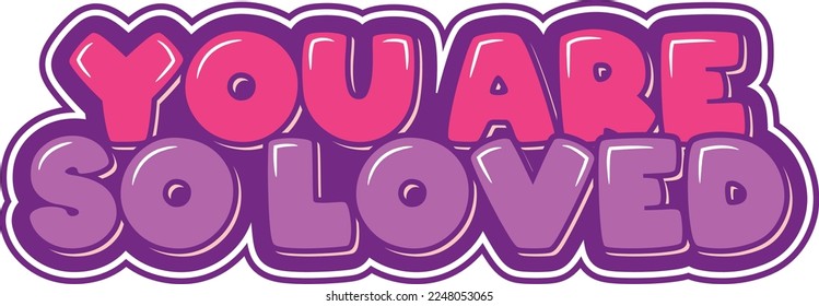You Are So Loved lettering vector illustration