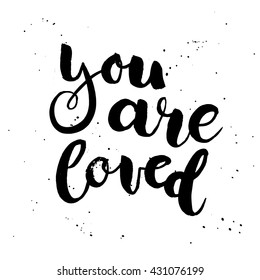 You are loved lettering. Vector text for design isolated on white background. Used for greeting cards, posters and print invitations. Hand drawn phrase