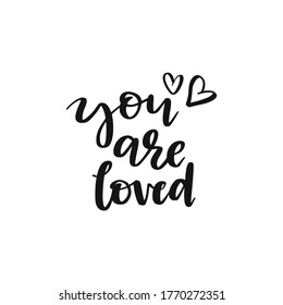 You are loved lettering.Vector illustration on white background. Design element for greeting card, interior poster, t-shirt design.
