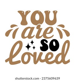 You Are so Loved Love design