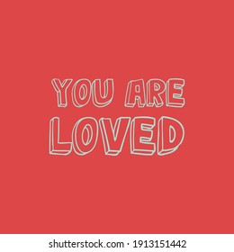 You are loved. Love quotes.Cute message for Valentine's Day.Colorful vector background design.