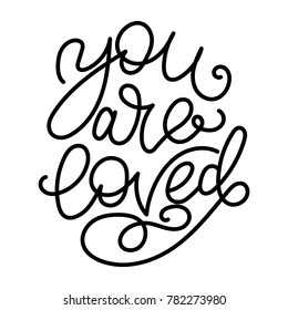 You are loved - modern monoline calligraphy. Isolated on white background.