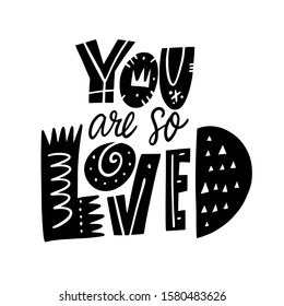 You Are So Loved phrase. Hand drawn vector illustration in cartoon style. Isolated on white background. Scandinavian typography.