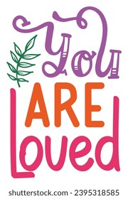 You are loved, Positive design 