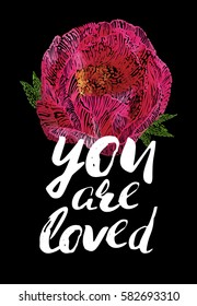 You are loved quote and peony flower. Spring greeting card design: vector patch embroidery in watercolor style. Vintage beautiful floral card on black background.