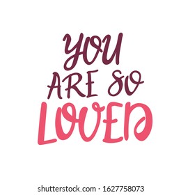 You are so Loved. red and white handwritten lettering romantic quote. Love letter for a nursery wall art design, poster, greeting card, printing.Calligraphy vector illustration.
