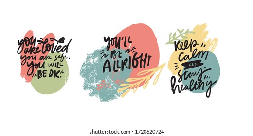 You are loved, you are safe, you will be ok. You are alright. Stay safe posters. Hand lettering illustration for your design. Modern background