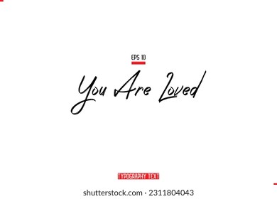 You Are Loved Text Typography Lettering Quote About Friendship