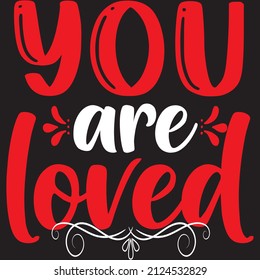 You are loved t-shirt design ,vector file.