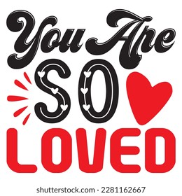 You Are so Loved t-shirt design vector file