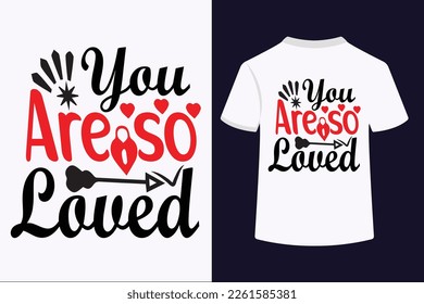 You Are So Loved Typography Tshirt Design .This is an editable and printable Vector eps file .