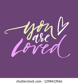 You are loved - unique handdrawn typography poster. Vector design element for valentines day, save the date, wedding stationary.