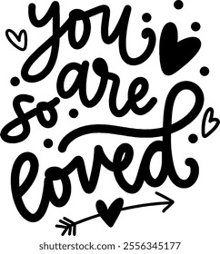 you are so loved valentines day black vector graphic design and cut file