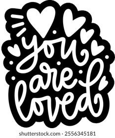 you are so loved valentines day black vector graphic design and cut file