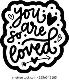 you are so loved valentines day black vector graphic design and cut file