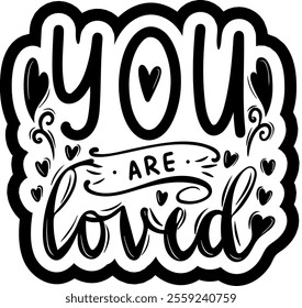 you are loved valentines day black vector graphic design and cut file