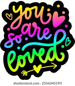 you are so loved valentines day colorful bright rainbow graphic design