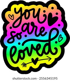 you are so loved valentines day colorful bright rainbow graphic design