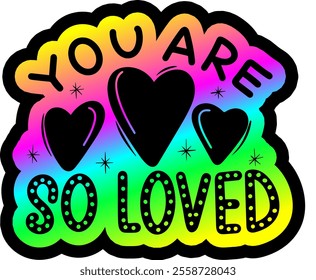 you are so loved valentines day colorful bright rainbow graphic design