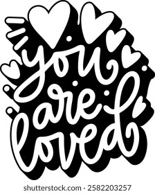 you are loved valentines day quote black vector graphic design and cut file