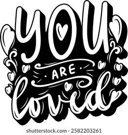 you are loved valentines day quote black vector graphic design and cut file