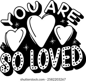 you are so loved valentines day quote black vector graphic design and cut file