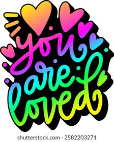 you are loved valentines day quote rainbow colorful bright vibrant vector graphic design and cut file