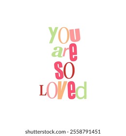 The "You Are So Loved" vector design is a heartwarming and uplifting expression of affection, perfect for letting someone know just how cherished they are