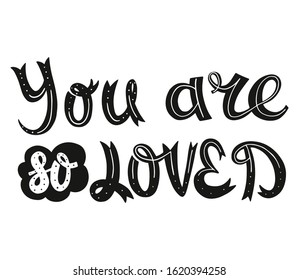 
You are so Loved. Vector Hand Drawn Calligraphy Phrase.