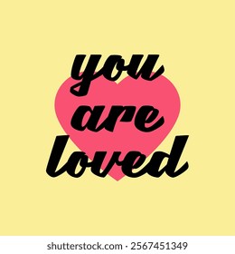 You are loved vector illustration. valentine's day, poster, banner, flyer, sticker