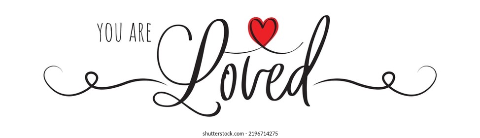You Are Loved, vector. Wording design isolated on white background, lettering. Wall decals, wall art