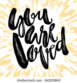 You are loved-romantic love confession hand lettering motivation poster. Artistic design for a logo, greeting cards, invitations, posters, banners, 
seasonal greetings illustrations.