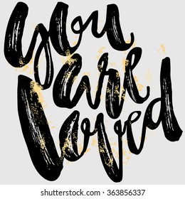 You are loved-romantic love confession hand lettering motivation poster. Artistic design for a logo, greeting cards, invitations, posters, banners, 
seasonal greetings illustrations.