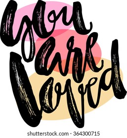 You are loved-romantic love confession hand lettering motivation poster. Artistic design for a logo, greeting cards, invitations, posters, banners,  seasonal greetings illustrations.