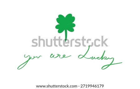 you are lucky text font calligraphy hand written lettering script black color object clover leaf fortune saint patrick day shamrock irish ireland 17 seventeen day date march month party event lucky