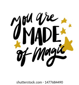 You are made of magic. Hand lettering compliment quote.