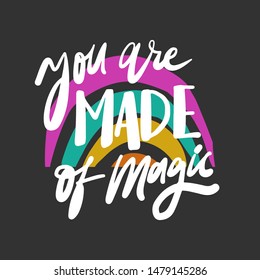 You are made of magic. Hand lettering inspirational quote