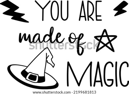 You are made of Magic lettering illustration isolated on background