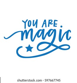 You are magic