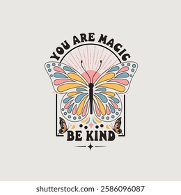 You Are Magic Be King butterfly vector retro graphic