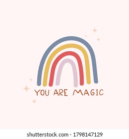 You are magic cute inspirational card with colorful rainbow and lettering. Motivational love quote for greeting card, baby shower,invitation, poster, nursery, wall decor or textile.Vector illustration