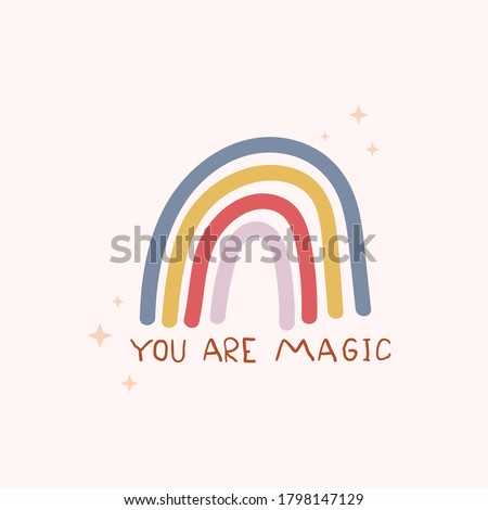 You are magic cute inspirational card with colorful rainbow and lettering. Motivational love quote for greeting card, baby shower,invitation, poster, nursery, wall decor or textile.Vector illustration