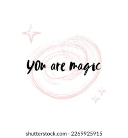 You are magic, hand written typography, doodle, pink, isolated on white background, t-shirt print idea
