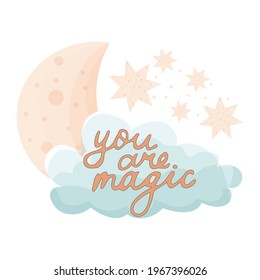 You are magic motivation quote fantasy in retro vintage style with moon, stars and cloud isolated on white background. Cute fashionable trendy poster, print, sticker
