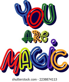 You are magic. Print for t-shirt, stationary, clothes, kids, poster and other design. 