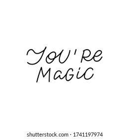 You are magic quote lettering. Calligraphy inspiration graphic design typography element. Hand written postcard. Cute simple black vector sign. Geometric simple forms background.