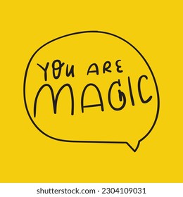 You are magic. Speech bubble. Vector illustration on yellow background.