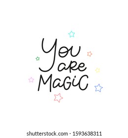 You are magic stars quote lettering. Calligraphy inspiration graphic design typography element. Hand written postcard. Cute simple black vector sign