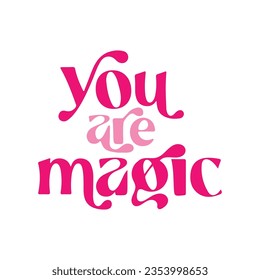 You Are Magic Svg, Made of Magic, Magical quote, Motivational, Svg Cricut Cut File, Png Files, Print Cut Files, Svg Files for cricut svg
